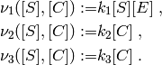 \nu_1([S], [C]) := & k_1[S][E] \; , \\
\nu_2([S], [C]) := & k_2[C] \; ,\\
\nu_3([S], [C]) := & k_3[C] \; .